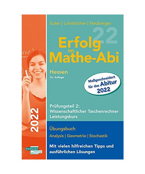 Erfolg im Mathe-Abi 2022 Hessen Leistungskurs Prüfungsteil 2: Wissenschaftlicher Taschenrechner
