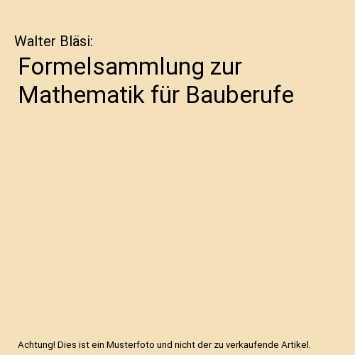 Formelsammlung zur Mathematik für Bauberufe