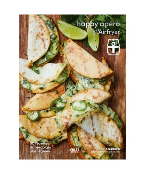 Happy apéro à l'Airfryer: 50 recettes lèche-doigts plus légères