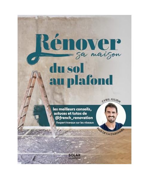 Rénover sa maison du sol au plafond