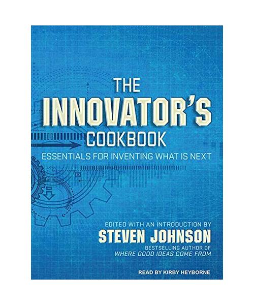 The Innovator's Cookbook: Essentials for Inventing What Is Next