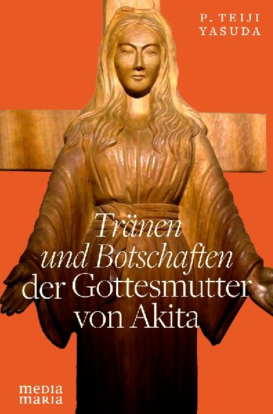 Tränen und Botschaften der Gottesmutter von Akita