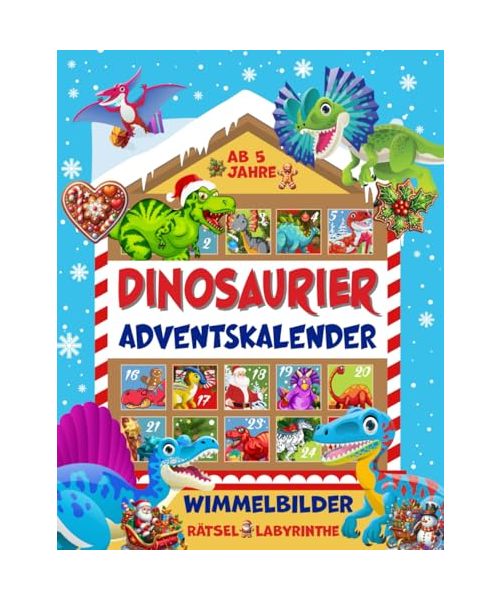 Dinosaurier Adventskalender - Wimmelbilder, Rätsel, Labyrinthe: Für Kinder ab 5 Jahre, mit Wunschzetteln, Gutscheinen und Ausschneidebildern