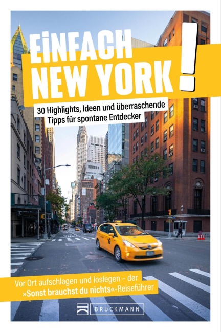 Einfach New York!: 30 Highlights, Ideen und überraschende Tipps für spontane Entdecker