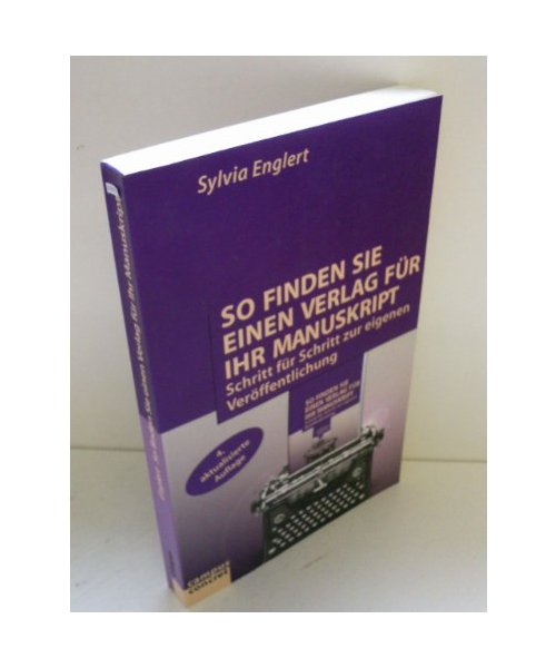So finden Sie einen Verlag für Ihr Manuskript. Schritt für Schritt zur eigenen Veröffentlichung.