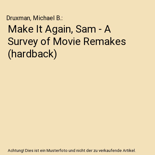 Make It Again, Sam - A Survey of Movie Remakes (hardback)