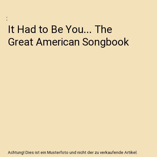 It Had To Be You...The Great American Song Book