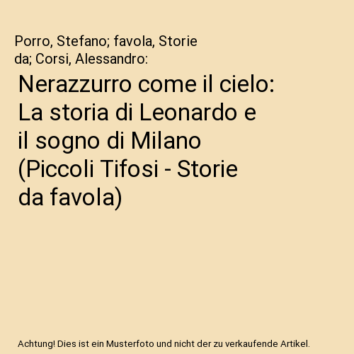 Nerazzurro come il cielo: La storia di Leonardo e il sogno di Milano (Piccoli Tifosi - Storie da favola)