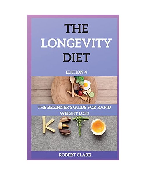 The Longevity Diet Edition 4: The Beginner's Guide for Rapid Weight Loss