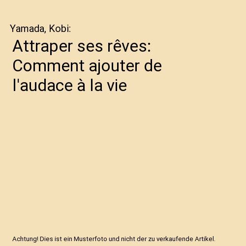 Attraper ses rêves: Comment ajouter de l'audace à la vie