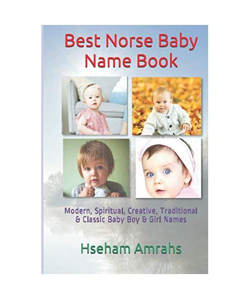 Best Norse Baby Name Book: Modern, Spiritual, Creative, Traditional & Classic Baby Boy & Girl Names