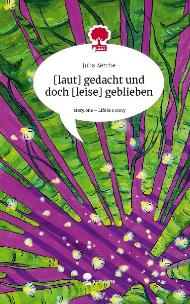 [laut] gedacht und doch [leise] geblieben. Life is a Story - story.one