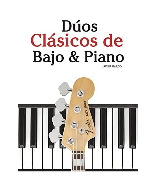 Dúos Clásicos de Bajo & Piano: Piezas fáciles de Bach, Mozart, Beethoven y otros compositores (en Partitura y Tablatura)