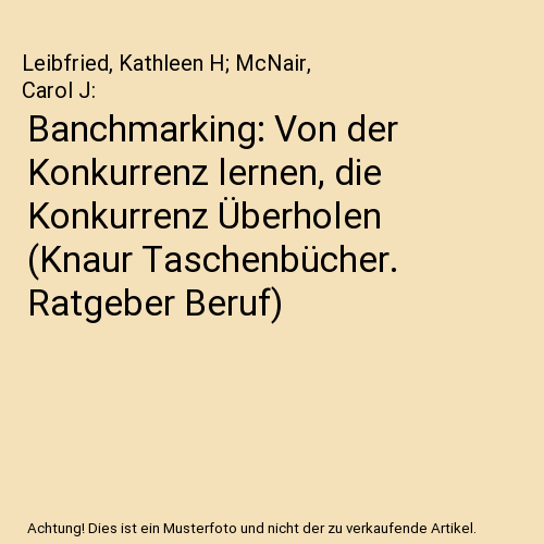 Banchmarking: Von der Konkurrenz lernen, die Konkurrenz Überholen (Knaur Taschenbücher. Ratgeber Beruf)