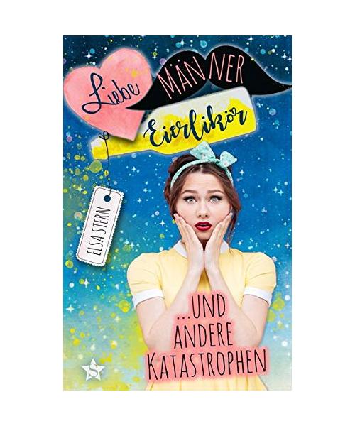 Liebe, Männer, Eierlikör und andere Katastrophen