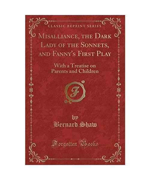 Misalliance, the Dark Lady of the Sonnets, and Fanny's First Play