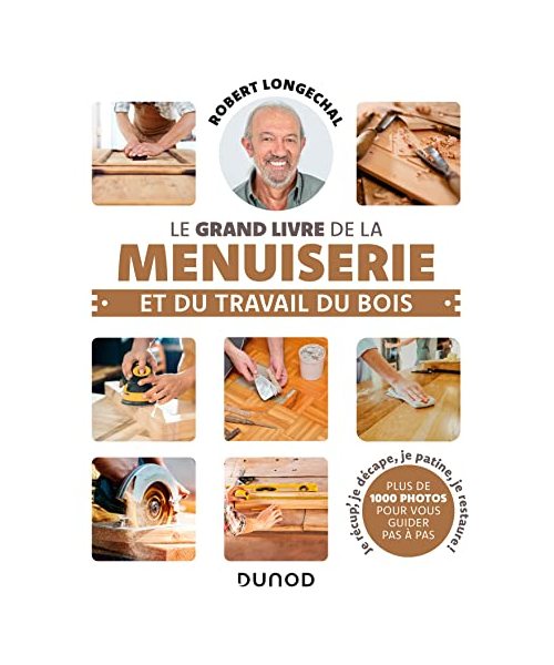 Le grand livre de la menuiserie et du travail du bois