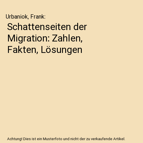 Schattenseiten der Migration: Zahlen, Fakten, Lösungen