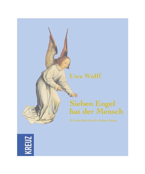 Sieben Engel hat der Mensch: Wie sie dich durchs Leben leiten