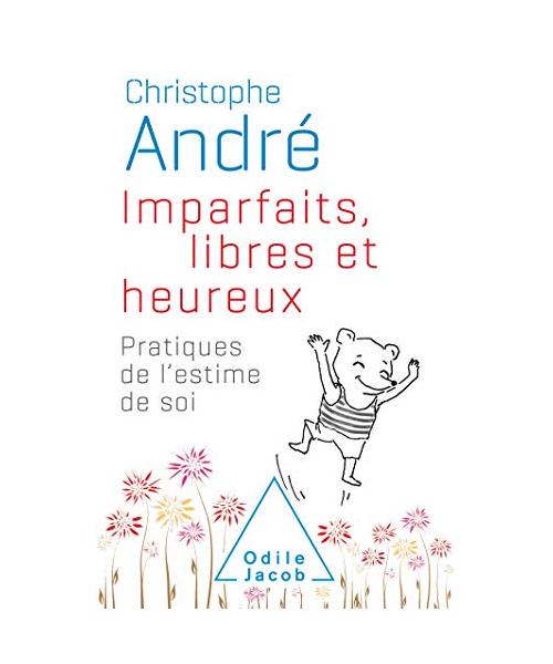Imparfaits, libres et heureux-COLLECTOR: Pratiques de l'estime de soi
