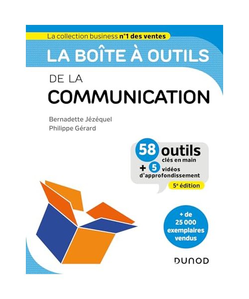 La boîte à outils de la Communication - 5e éd.: 58 outils et méthodes