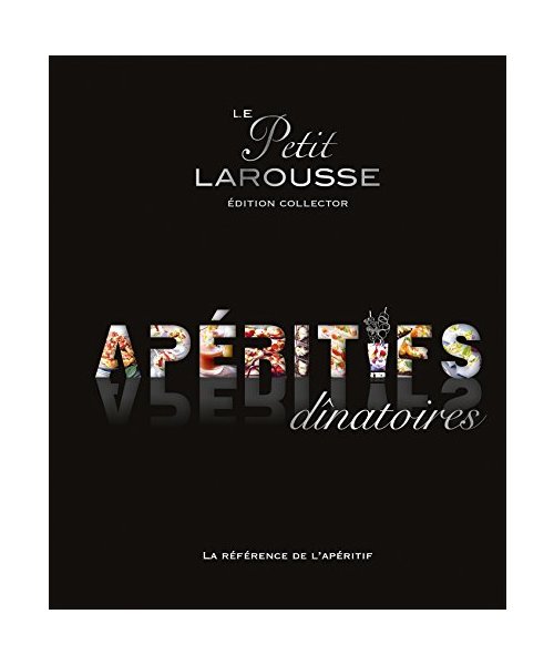 Petit Larousse des apéritifs dînatoires Collector: Edition collector