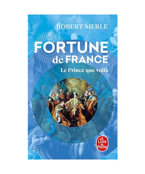 Le Prince Que Voilà (Fortune de France, Tome 4)