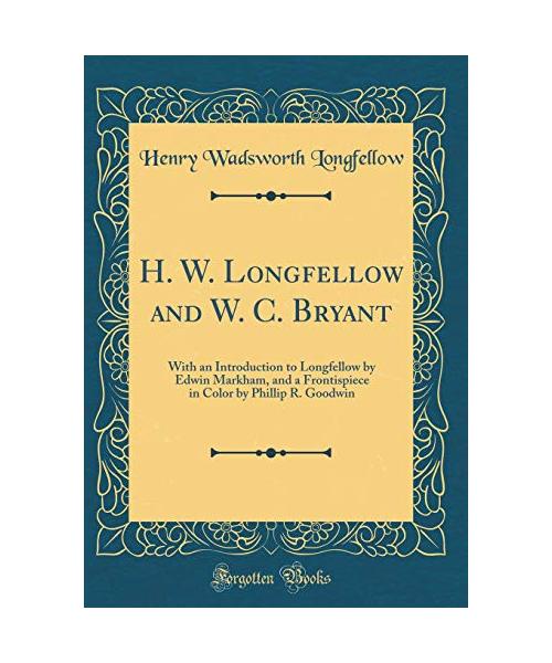 H. W. Longfellow and W. C. Bryant