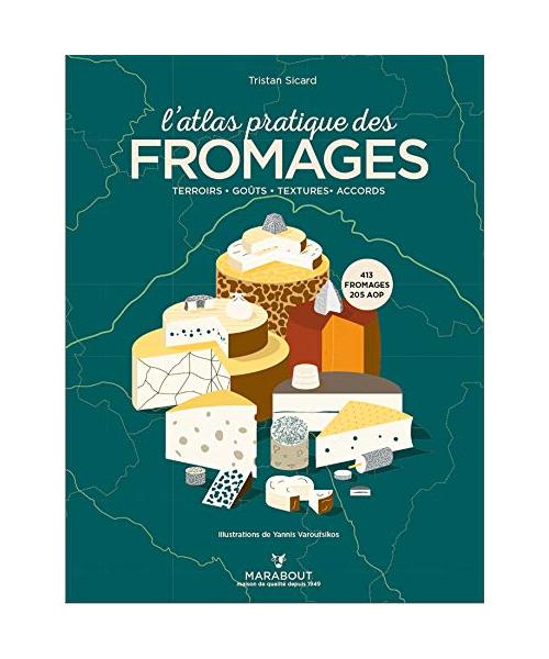 L'Atlas pratique des fromages: Origines, terroirs, accords