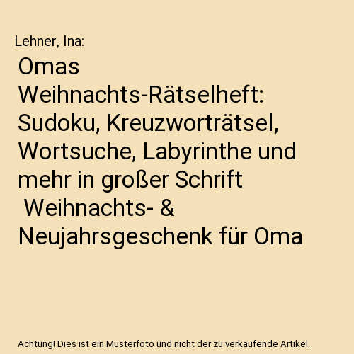 Omas Weihnachts-Rätselheft: Sudoku, Kreuzworträtsel, Wortsuche, Labyrinthe und mehr in großer Schrift | Weihnachts- & Neujahrsgeschenk für Oma