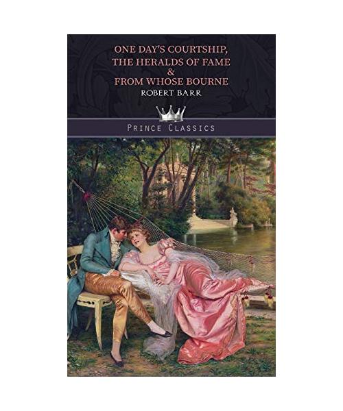One Day's Courtship, The Heralds of Fame & From Whose Bourne