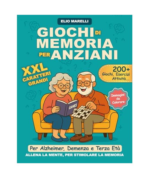 Giochi di Memoria per Anziani XXL: Oltre 200 Giochi: Sudoku, Cruciverba, Labirinti | Allenamento Cerebrale + Attività Stampabili e Disegni da Colorare | Alzheimer, Demenza, Terza Età