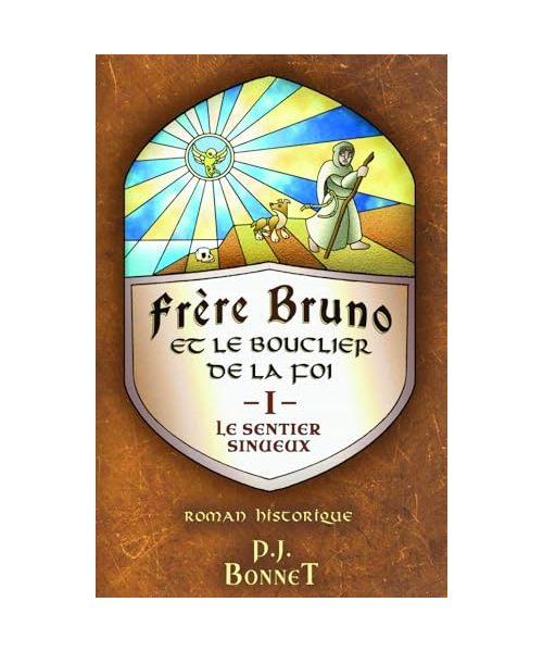 Frère Bruno et le bouclier de la foi, tome 1: Le sentier sinueux