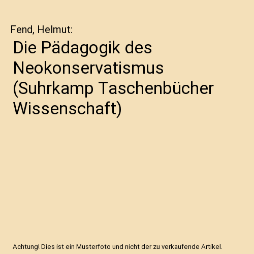 Die Pädagogik des Neokonservatismus (Suhrkamp Taschenbücher Wissenschaft)