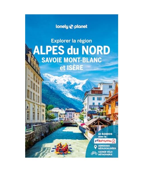 Explorer la région Alpes du Nord 1ed: Savoie Mont-Blanc et Isère