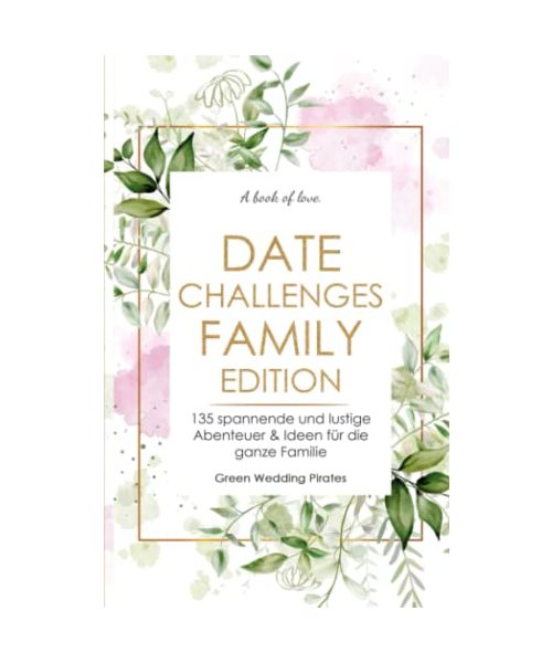 Date Challenges - Family Edition: 135 spannende und lustige Abenteuer & Ideen für die ganze Familie