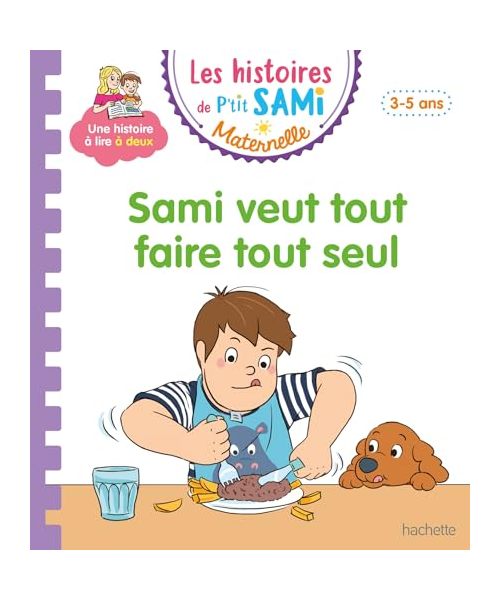 Les histoires de P'tit Sami Maternelle (3-5 ans) : Sami veut tout faire tout seul
