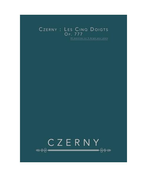 Czerny : Les Cinq Doigts, Op. 777: 24 exercices sur 5 doigts pour piano