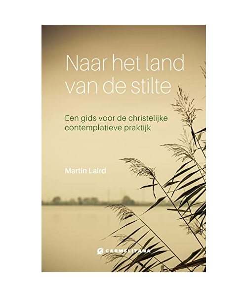 Naar het land van de stilte: Een gids voor de christelijke contemplatieve praktijk