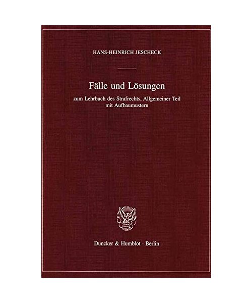 Fälle und Lösungen zum Lehrbuch des Strafrechts, Allgemeiner Teil mit Aufbaumustern