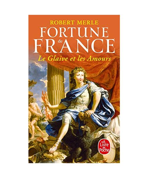 Le Glaive Et Les Amours (Fortune de France, Tome 13)