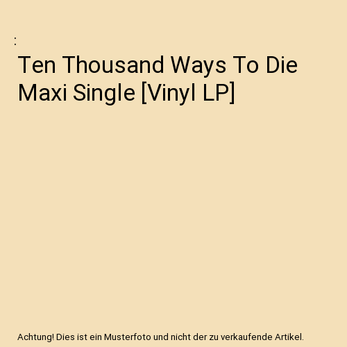 Ten Thousand Ways To Die Maxi Single [Vinyl LP]