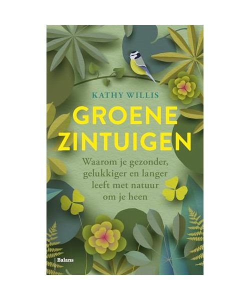 Groene zintuigen: waarom je gezonder, gelukkiger en langer leeft met natuur om je heen