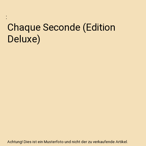 Chaque Seconde (Edition Deluxe)