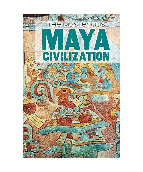The Mysterious Maya Civilization