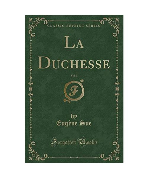 La Duchesse, Vol. 1 (Classic Reprint)