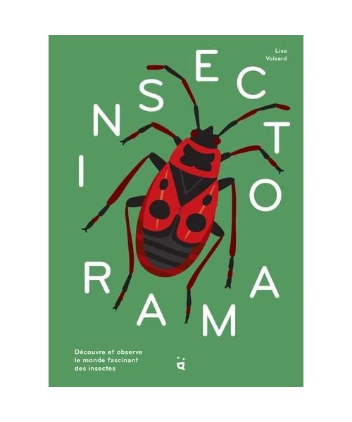 Insectorama: Découvre et observe le monde fascinant des insectes