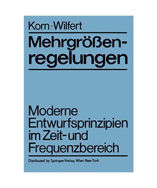 Mehrgrößenregelungen: Moderne Entwurfsprinzipien im Zeit- und Frequenzbereich