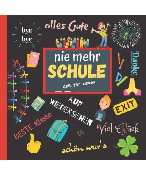 Nie mehr Schule - Zeit für Neues: Abschiedsgeschenk LehrerIn, lustige Erinnerung von Abschlussklasse und Kollegium, Witzebuch und Erinnerungsalbum zum Ausfüllen, bei Pension und Schulabschluss