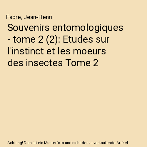 Souvenirs entomologiques - tome 2 (2): Etudes sur l'instinct et les moeurs des insectes Tome 2